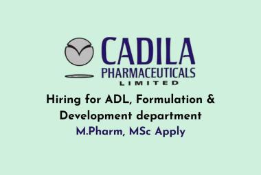 Cadila Pharma Hiring for ADL, Formulation & Development department