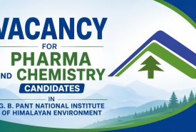 Vacancy for Pharma and Chemistry candidates in G. B. Pant National Institute of Himalayan Environment
