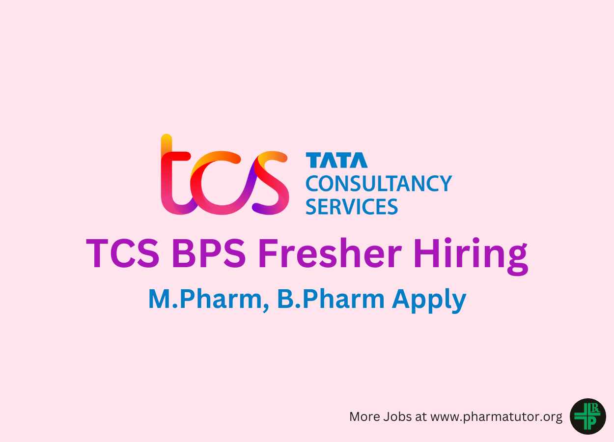 TCS BPS Fresher Hiring M.Pharm B.Pharm Apply PharmaTutor