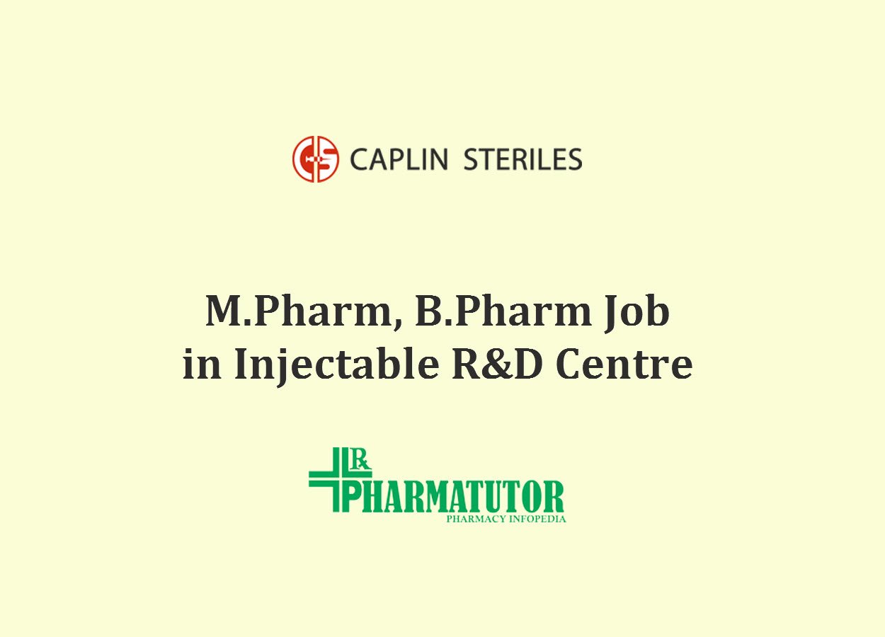 Job for M.Pharm, B.Pharm in Injectable R&D Centre at Caplin Steriles Limited