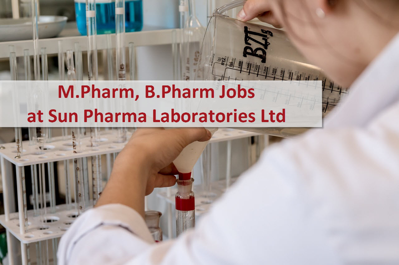 Career Opportunities For M Pharm B Pharm At Sun Pharma Laboratories Ltd PharmaTutor