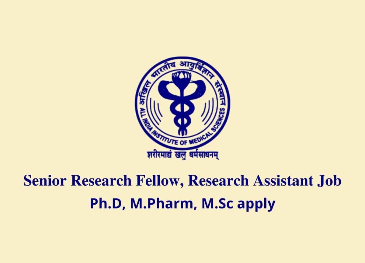 AIIMS Senior Research Fellow, Research Assistant Job | Ph.D, M.Pharm ...