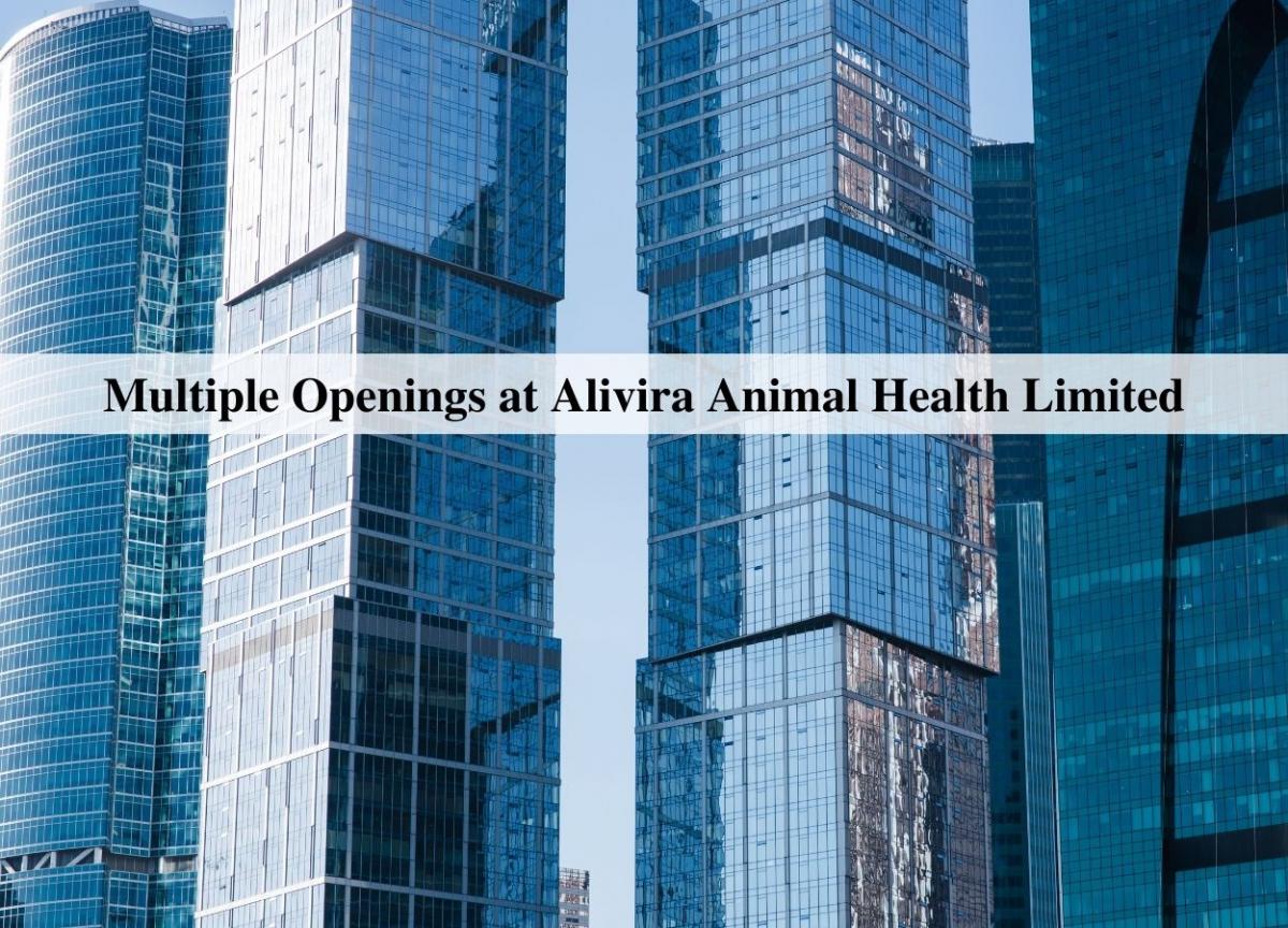 Multiple Openings at Alivira Animal Health Limited PharmaTutor