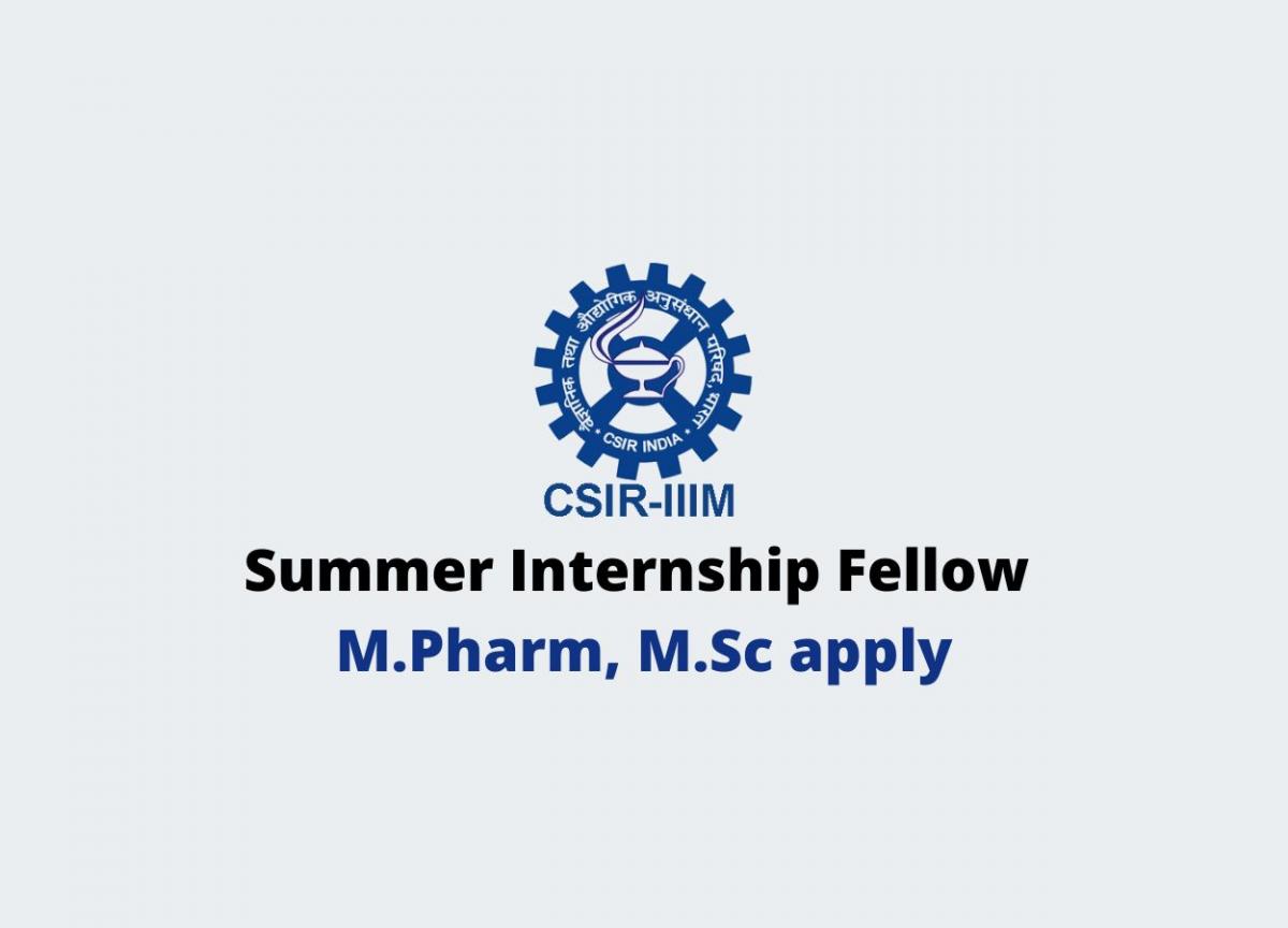 Summer Internship Fellow at CSIRIIIM M.Pharm, M.Sc apply PharmaTutor