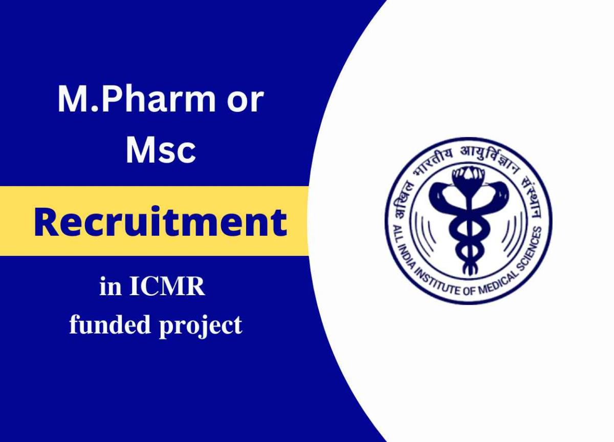Vacancy for M.Pharm or Msc in ICMR-funded project at AIIMS | PharmaTutor