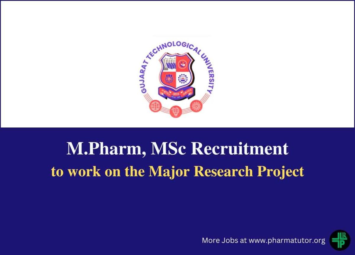 Vacancy for M.Pharm, MSc to work on the Major Research Project at GTU ...