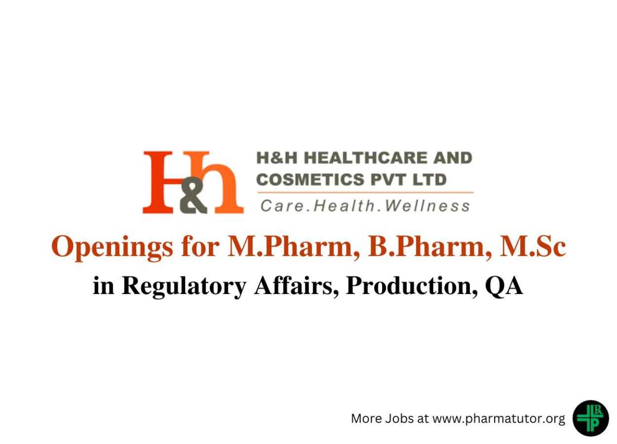 Multiple Openings at H&H Healthcare and Cosmetics Pvt. Ltd  PharmaTutor