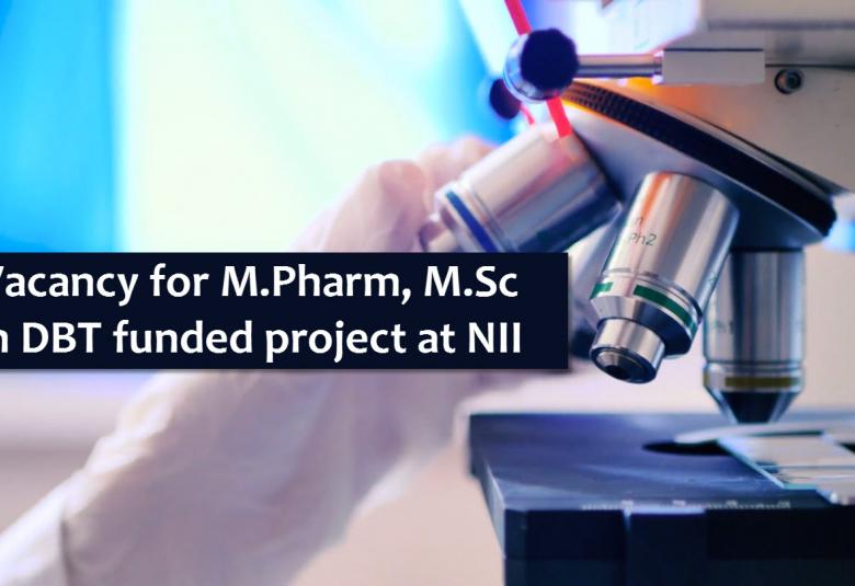 Vacancy for M.Pharm, M.Sc in DBT funded project at NII