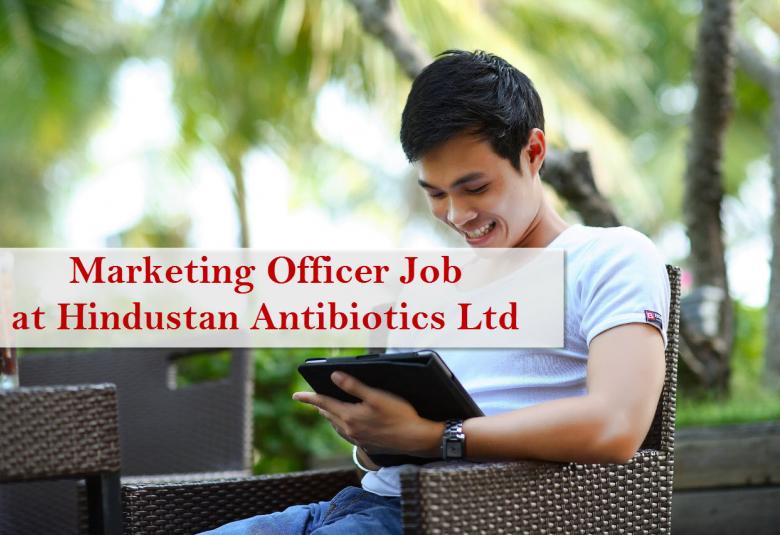 Applications are invited for the post of Marketing Officer at Hindustan Antibiotics Ltd