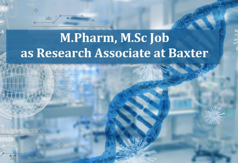 Opportunity for M.Pharm, M.Sc as Research Associate at Baxter