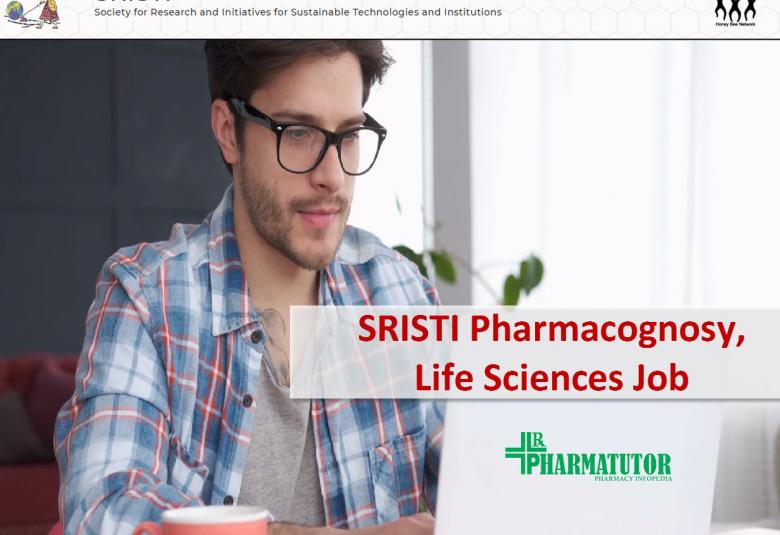 Multiple Vacancies in SRISTI | Pharmacognosy, Life Sciences apply