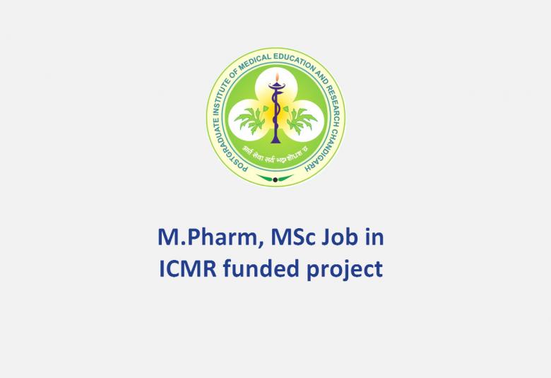 Opportunity for M.Pharm, MSc in the ICMR funded project at PGIMER