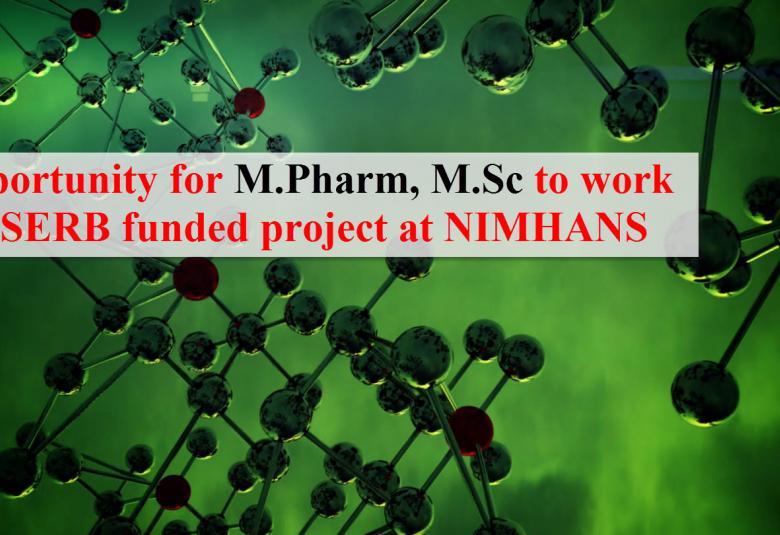 Opportunity for M.Pharm, M.Sc to work in SERB funded project at NIMHANS