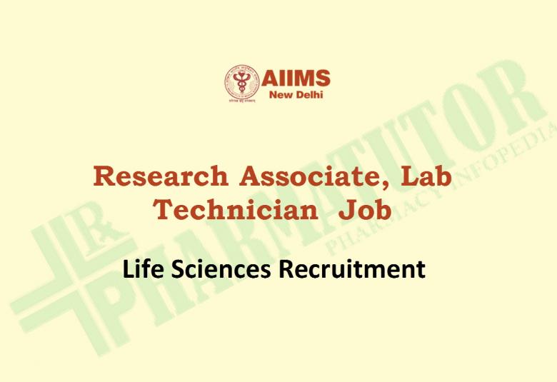 Applications are invited for the post of Research Associate, Lab Technician at AIIMS