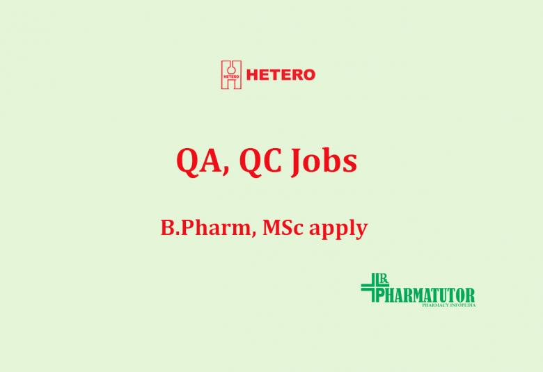 QA, QC Jobs at at HETERO LABS | B.Pharm, MSc