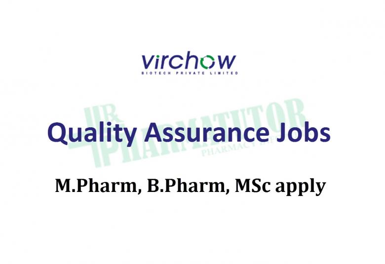 Quality Assurance Jobs at Virchow Biotech Pvt Ltd - 25 posts | M.Pharm, B.Pharm, MSc apply