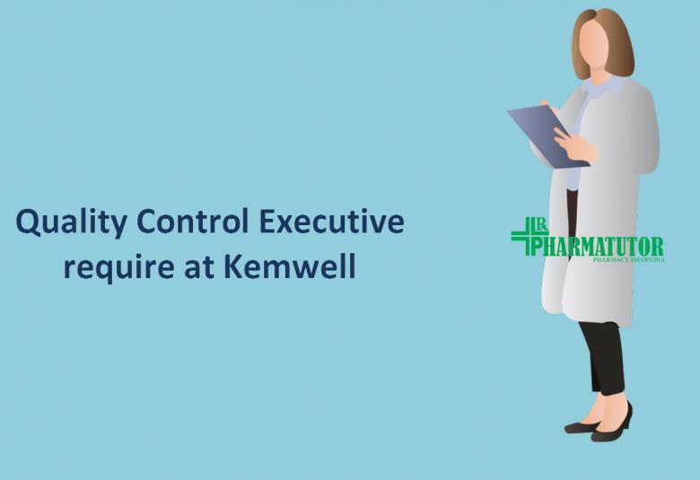 Quality Control Executive require at Kemwell