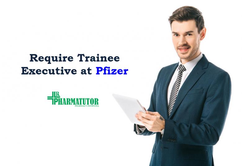 Require Trainee Executive at Pfizer