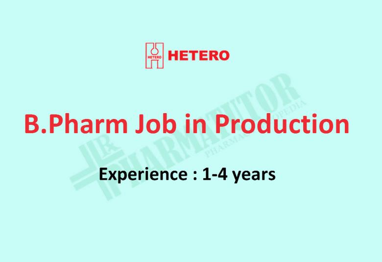Vacancy for B.Pharm in Production at Hetero