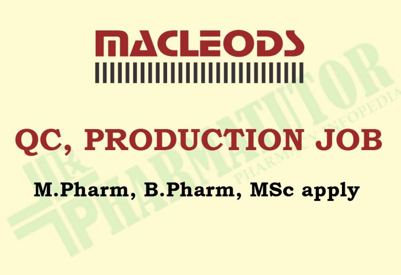 Walk in Interview for M.Pharm, B.Pharm, MSc in QC, Production, Packing at Macleods