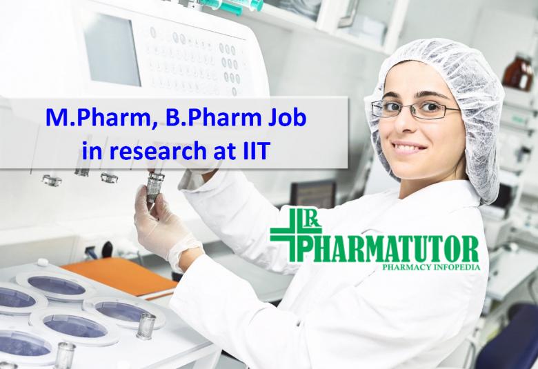 Opportunity for M.Pharm, B.Pharm to work in research at IIT
