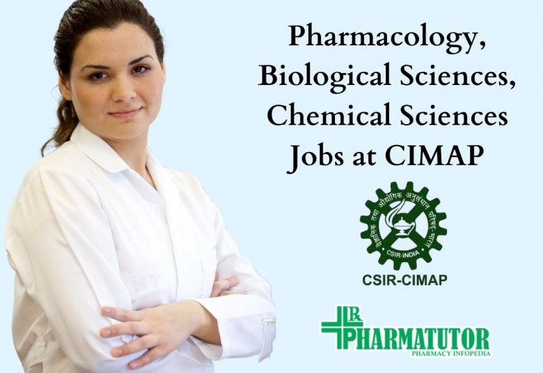 Pharmacology, Biological Sciences, Chemical Sciences Jobs at CIMAP