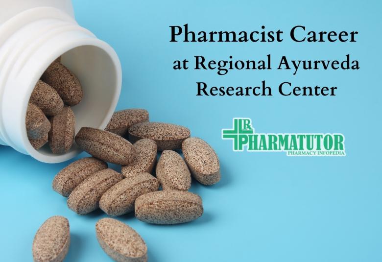 Career for Pharmacist at Regional Ayurveda Research Center