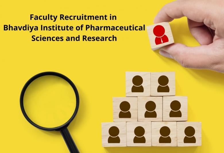 Faculty Recruitment in Bhavdiya Institute of Pharmaceutical Sciences and Research