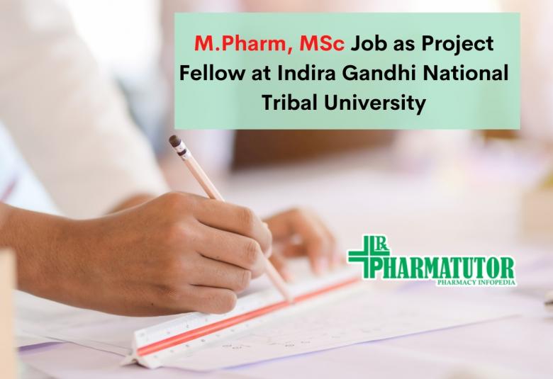 M.Pharm, MSc Job as Project Fellow at Indira Gandhi National Tribal University