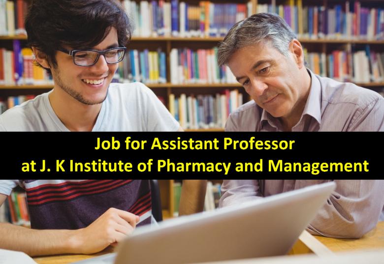 Job for Assistant Professor at J. K Institute of Pharmacy and Management