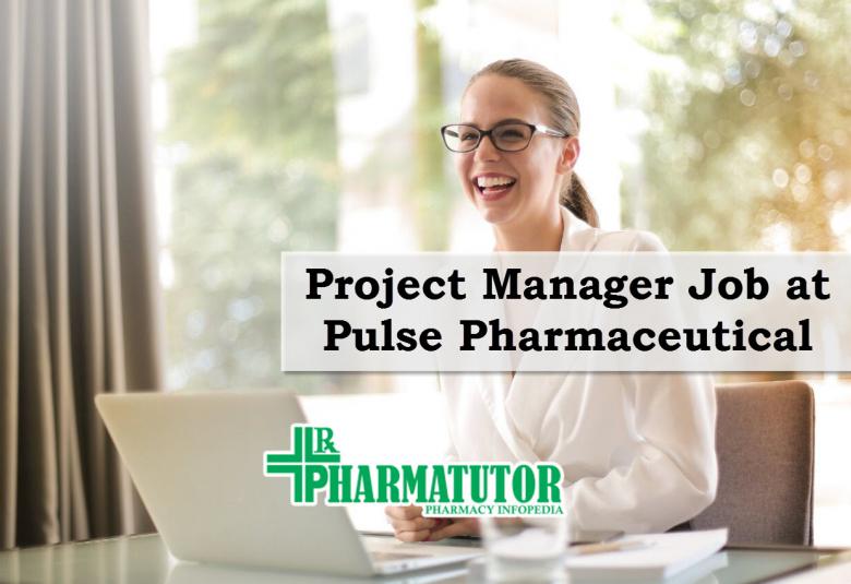 Vacancy for Project Manager at Pulse Pharmaceutical