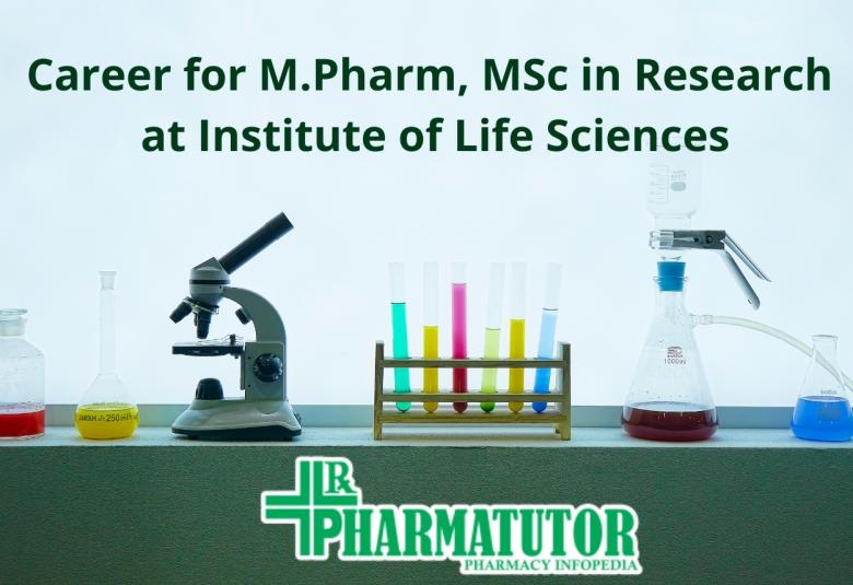Career for M.Pharm, MSc in Research at Institute of Life Sciences