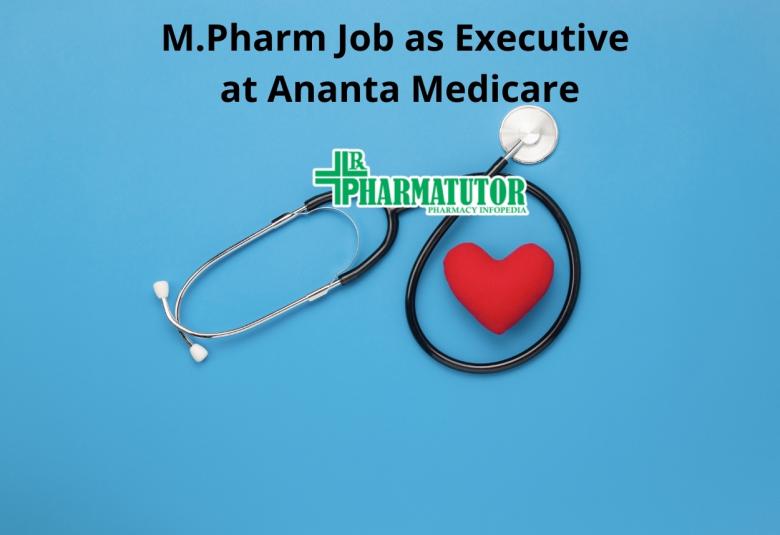 Job for M.Pharm as Executive at Ananta Medicare