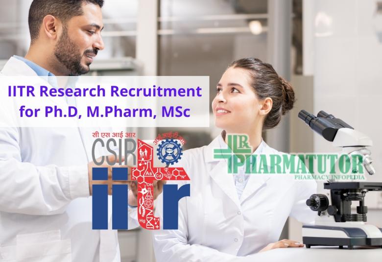 IITR Research Recruitment for Ph.D, M.Pharm, MSc
