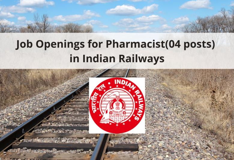 Job Openings for Pharmacist(04 posts) in Indian Railways
