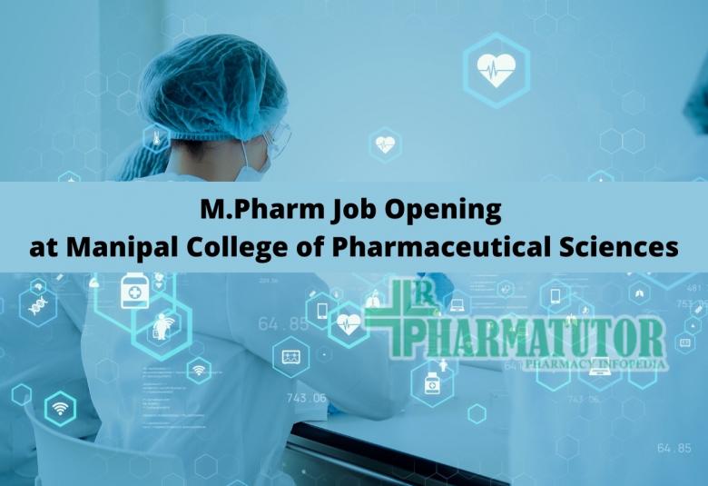 M.Pharm Job Opening at Manipal College of Pharmaceutical Sciences