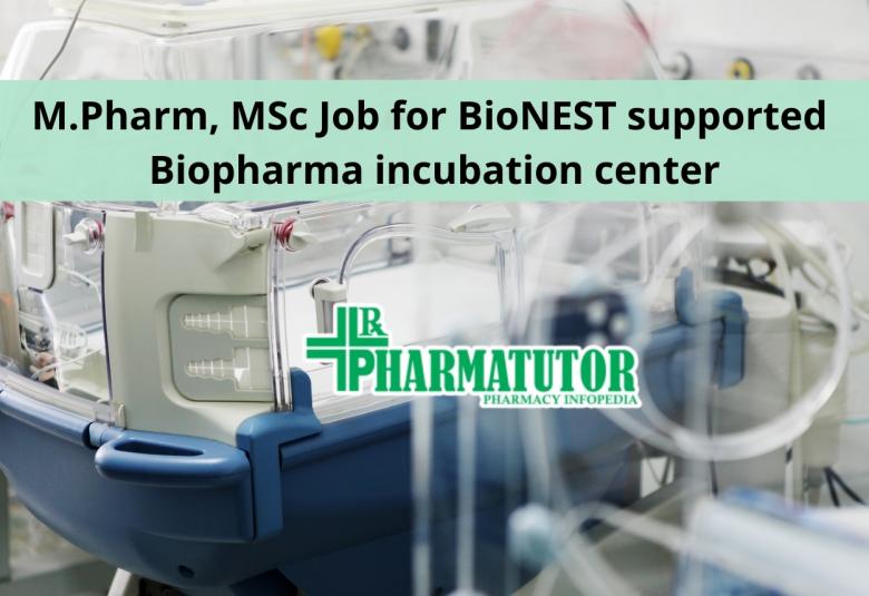 M.Pharm, MSc Job for BioNEST supported Biopharma incubation center