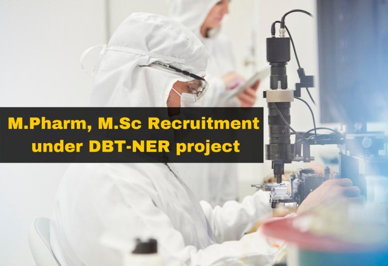 M.Pharm, M.Sc Recruitment under DBT-NER project