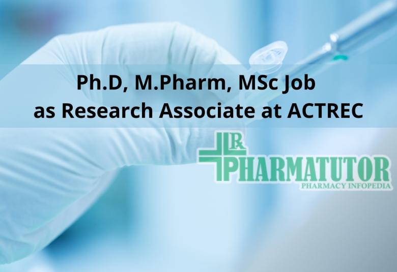 Opportunity for Ph.D, M.Pharm, MSc as Research Associate at ACTREC