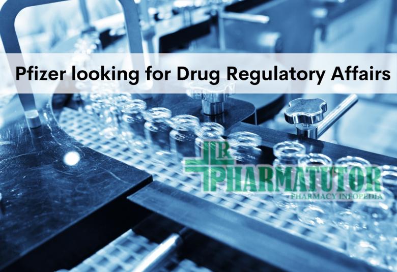 Pfizer looking for Drug Regulatory Affairs