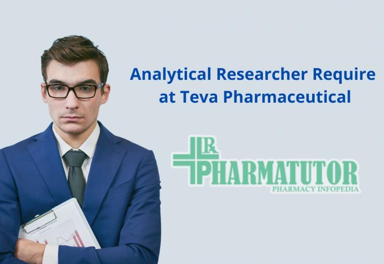Require Analytical Researcher at Teva Pharmaceutical
