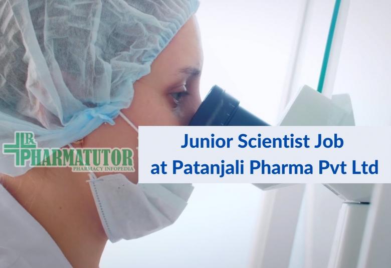 Vacancy for Junior Scientist at Patanjali Pharma Pvt Ltd