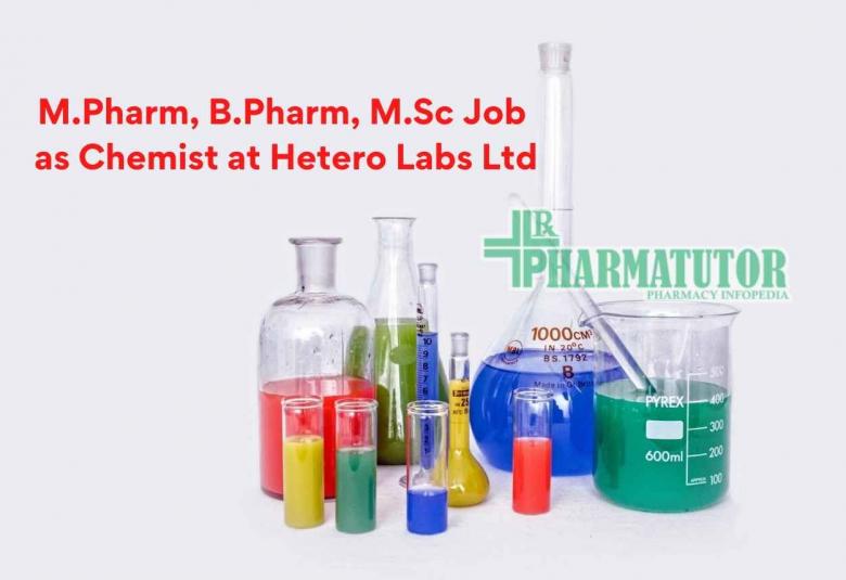 Vacancy for M.Pharm, B.Pharm, M.Sc as Chemist at Hetero Labs Ltd