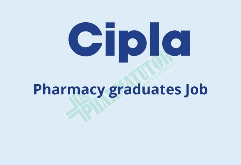 Vacancy for Pharmacy graduates as Production Junior Officer at Cipla