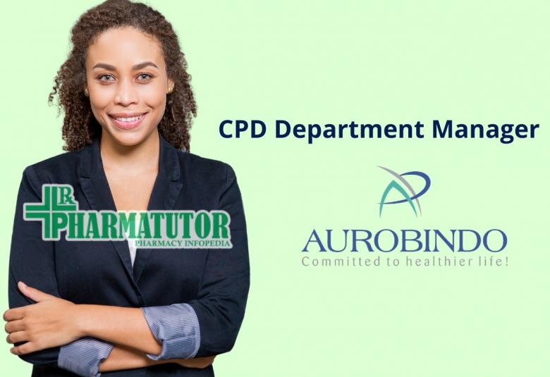 Work as CPD Department Manager at Aurobindo Pharma Ltd
