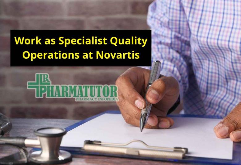 Work as Specialist Quality Operations at Novartis
