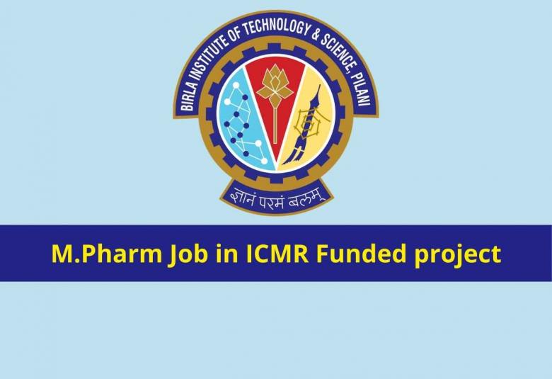 Career for M.Pharm to work in ICMR Funded project at BITS