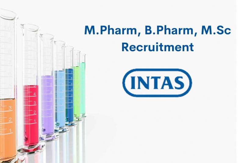 M.Pharm, B.Pharm, M.Sc Recruitment at Intas Pharmaceuticals Limited