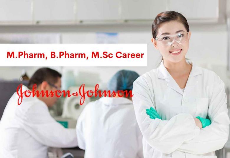 Opportunity for M.Pharm, B.Pharm, M.Sc as Scientist at Johnson & Johnson