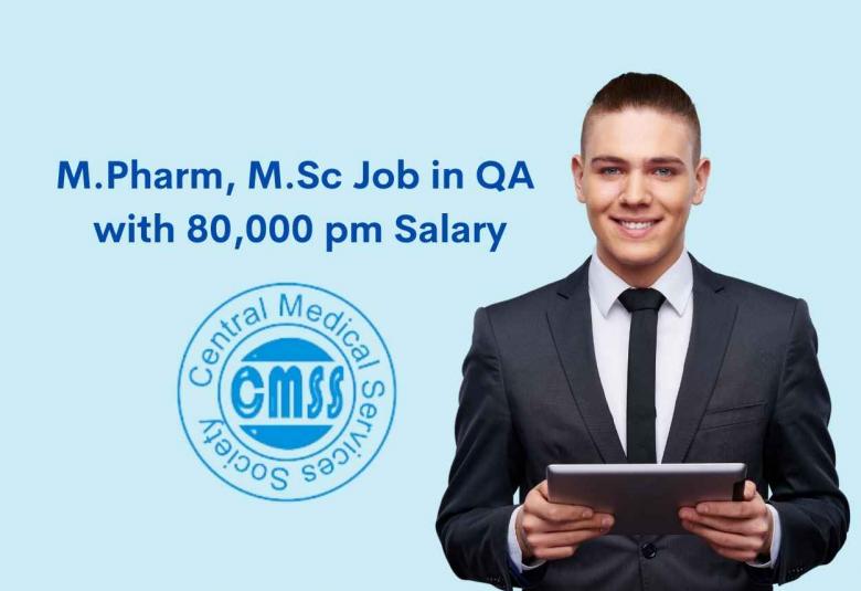 Opportunity for M.Pharm, M.Sc in Quality Assurance at CMSS